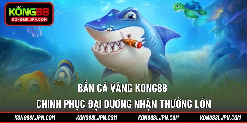 Bắn Cá Vàng