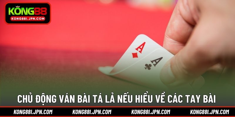 Chủ động ván bài Tá Lả nếu hiểu về các tay bài