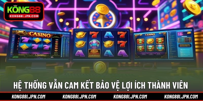 Hệ thống vẫn cam kết bảo vệ lợi ích thành viên 