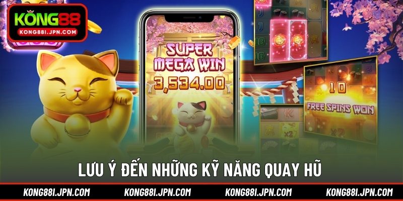 Lưu ý đến những kỹ năng quay hũ 