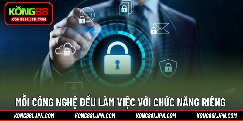 Mỗi công nghệ đều làm việc với chức năng riêng 