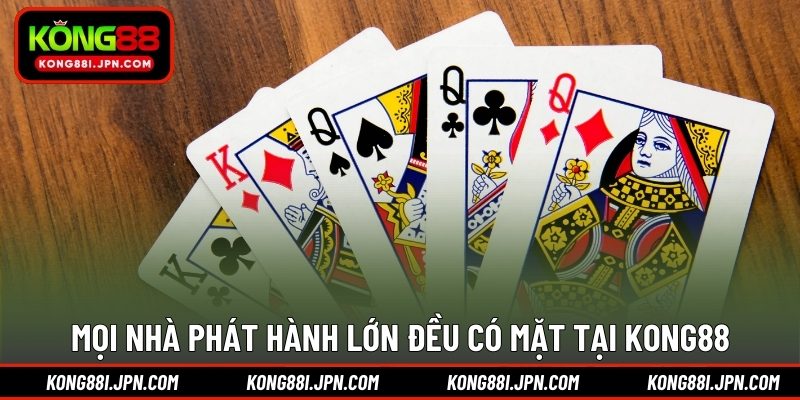 Mọi nhà phát hành lớn đều có mặt tại KONG88