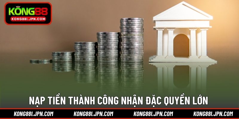 Nạp tiền thành công nhận đặc quyền lớn 