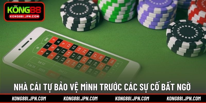 Nhà cái tự bảo vệ mình trước các sự cố bất ngờ 