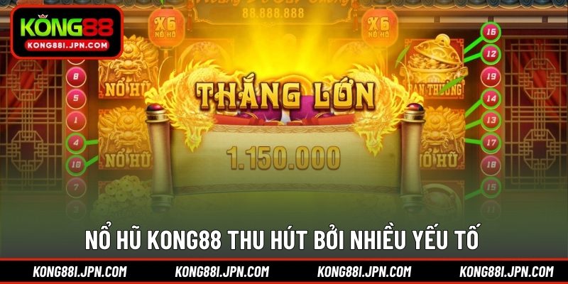 Nổ Hũ KONG88 thu hút bởi nhiều yếu tố 