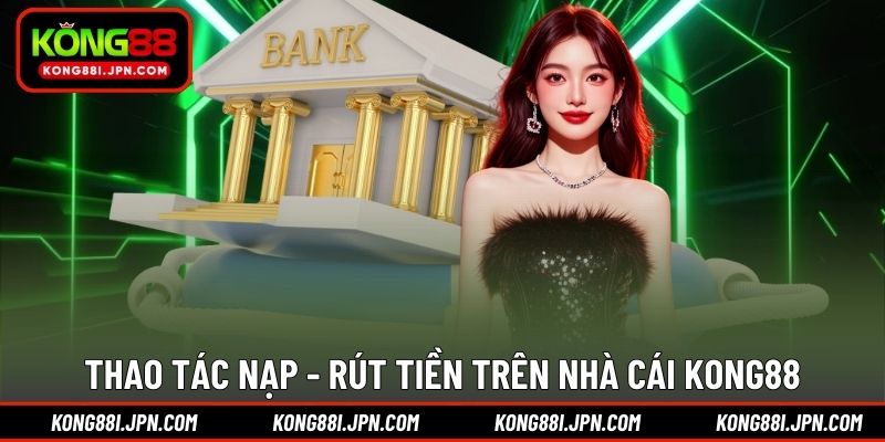 Hướng dẫn các thao tác giao dịch tại nhà cái Kong88