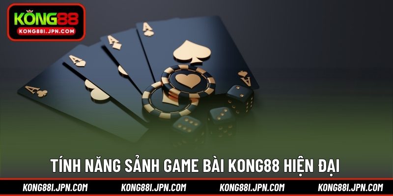 Tính năng sảnh Game Bài KONG88 hiện đại 