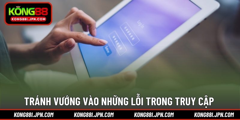Tránh vướng vào những lỗi trong truy cập 