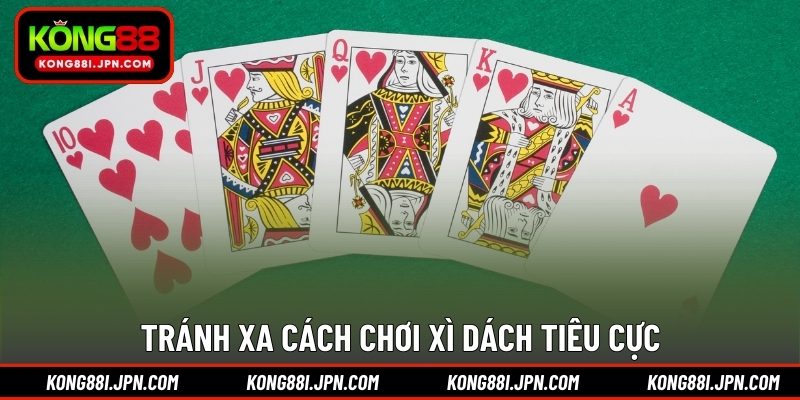 Tránh xa cách chơi Xì Dách tiêu cực