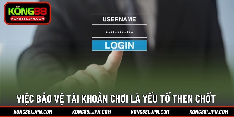 Việc bảo vệ tài khoản chơi là yếu tố then chốt 